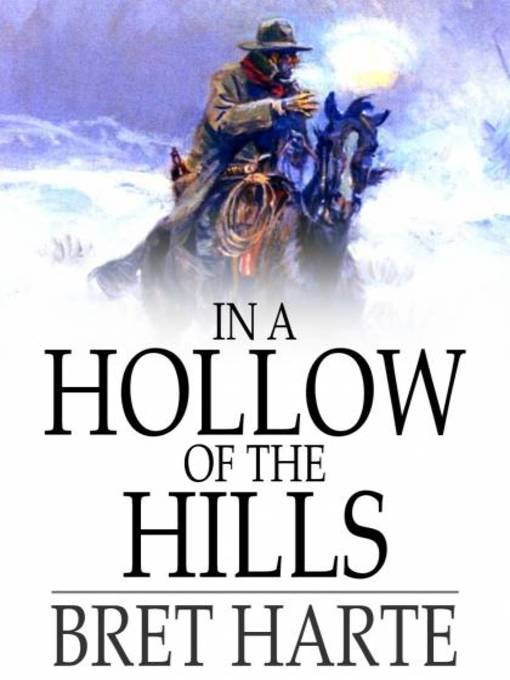 Title details for In a Hollow of the Hills by Bret Harte - Available